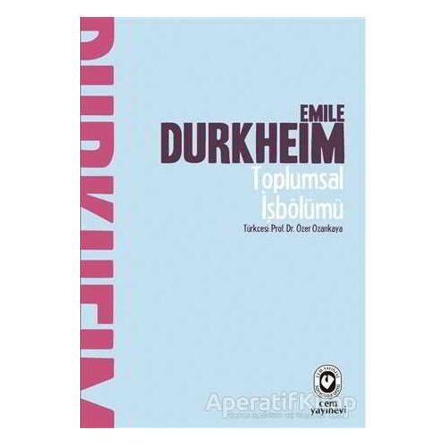 Toplumsal İşbölümü - Emile Durkheim - Cem Yayınevi