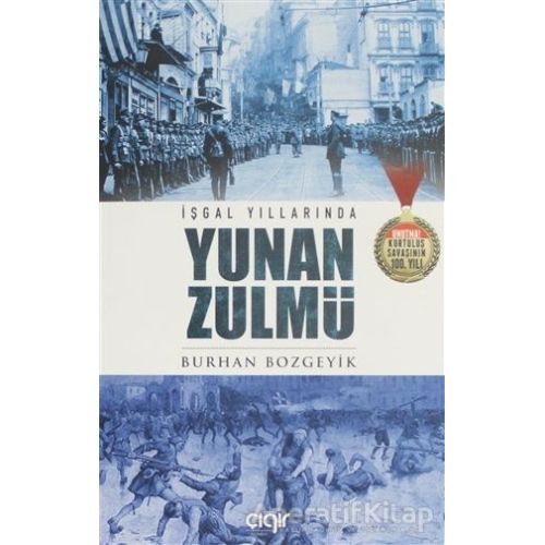 İşgal Yıllarında Yunan Zulmü - Burhan Bozgeyik - Çığır Yayınları