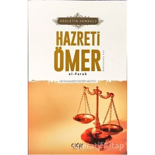 Adaletin Sembolü Hazreti Ömer el- Faruk (r.a) - Muhammed Zahid Mutlu - Çığır Yayınları