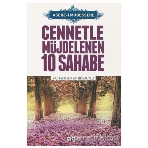 Cennetle Müjdelenen 10 Sahabe - Muhammed Zahid Mutlu - Çığır Yayınları