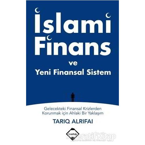 İslami Finans ve Yeni Finansal Sistem - Tarıq Alrifai - Buzdağı Yayınevi