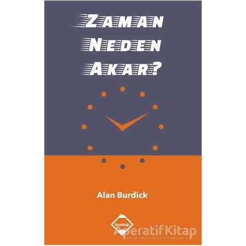 Zaman Neden Akar? - Alan Burdick - Buzdağı Yayınevi