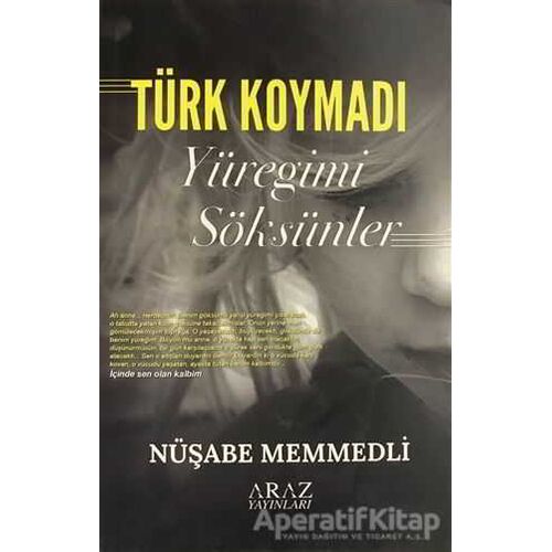 Türk Koymadı Yüreğimi Söksünler - Nüşabe Memmedli - Araz Yayıncılık