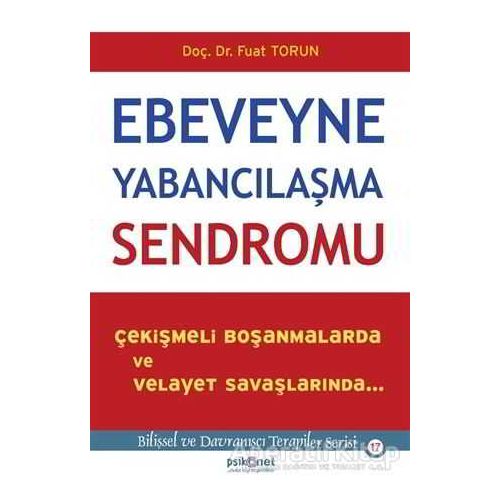 Ebeveyne Yabancılaşma Sendromu - Fuat Torun - Psikonet Yayınları