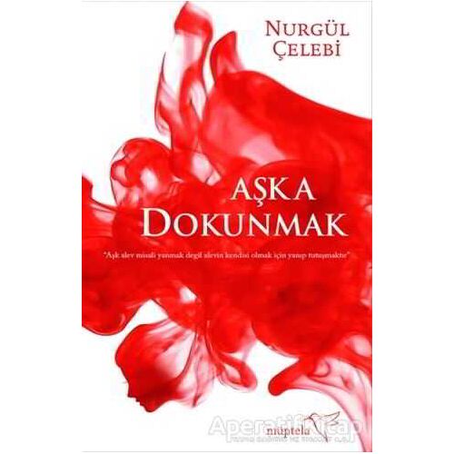Aşka Dokunmak - Nurgül Çelebi - Müptela Yayınları