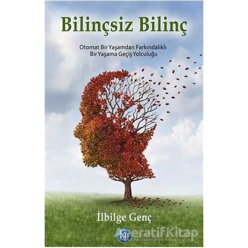 Bilinçsiz Bilinç - İlbige Genç - Ray Yayıncılık