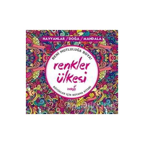 Renkler Ülkesi: Hayvanlar - Doğa - Mandala - Kolektif - İndigo Kitap