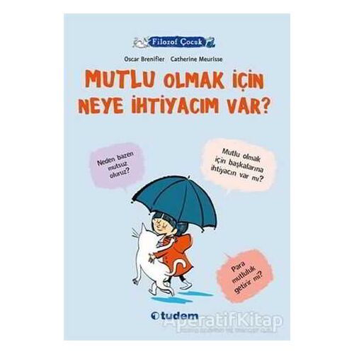 Filozof Çocuk : Mutlu Olmak İçin Neye İhtiyacım Var? - Oscar Brenifier - Tudem Yayınları