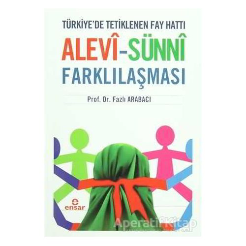 Alevi - Sünni Farklılaşması - Fazlı Arabacı - Ensar Neşriyat