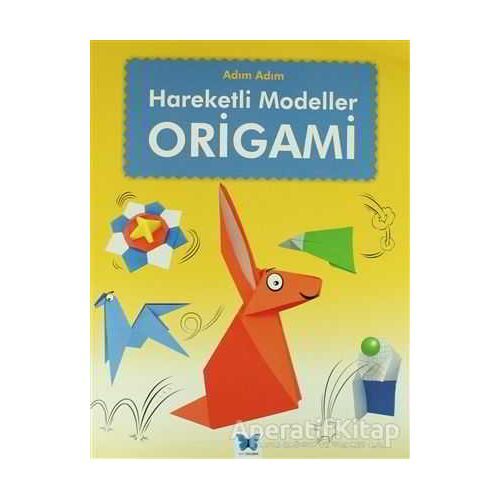 Origami: Adım Adım Hareketli Modeller - Joe Fullman - Mavi Kelebek Yayınları