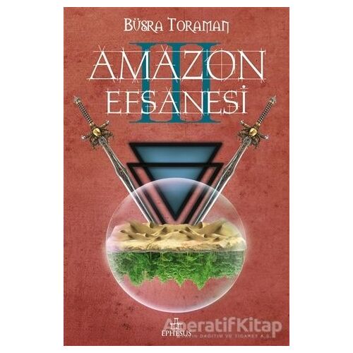 Amazon Efsanesi - Uyanış - Büşra Toraman - Ephesus Yayınları