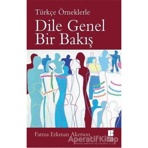 Dile Genel Bir Bakış (Türkçe Örneklerle) - Fatma Erkman Akerson - Bilge Kültür Sanat