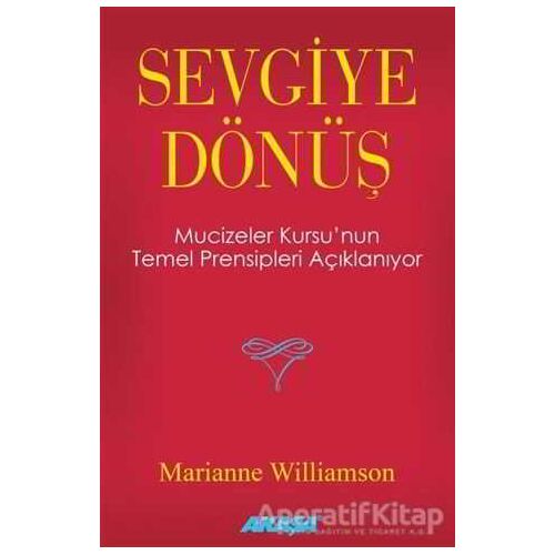 Sevgiye Dönüş - Marianne Williamson - Akaşa Yayınları