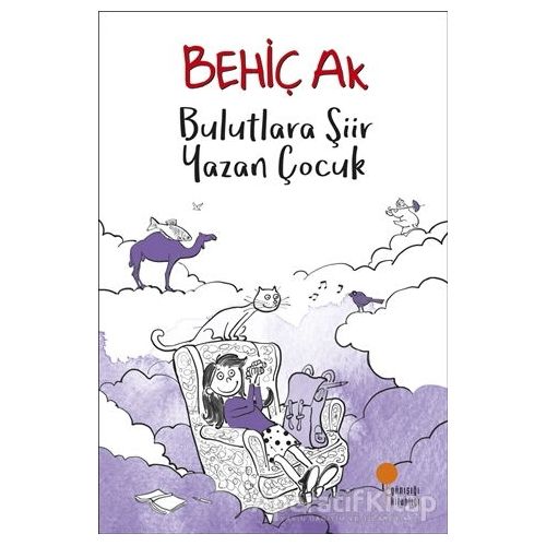 Bulutlara Şiir Yazan Çocuk - Behiç Ak - Günışığı Kitaplığı