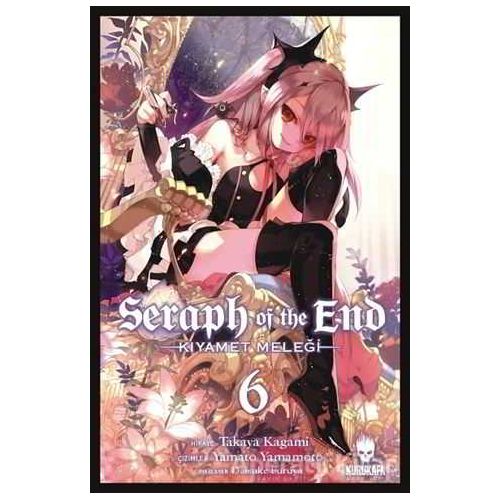 Seraph Of The End - Kıyamet Meleği 6 - Takaya Kagami - Kurukafa Yayınevi