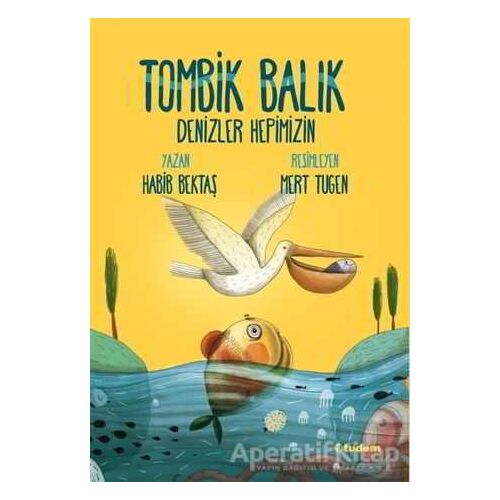 Tombik Balık - Denizler Hepimizin - Habib Bektaş - Tudem Yayınları