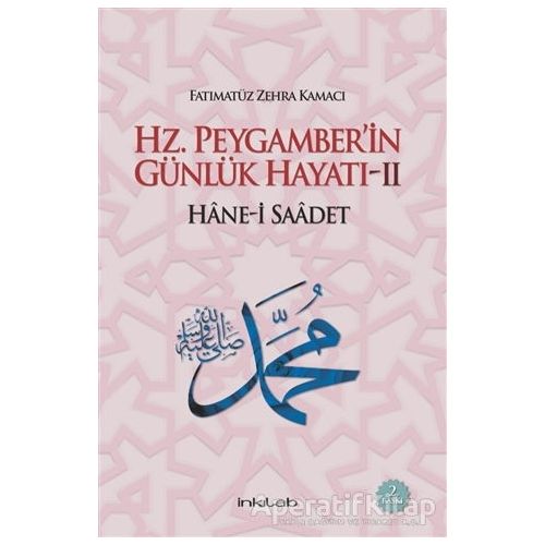 Hz. Peygamber’in Günlük Hayatı 2 Hane-i Saadet - Fatımatüz Zehra Kamacı - İnkılab Yayınları