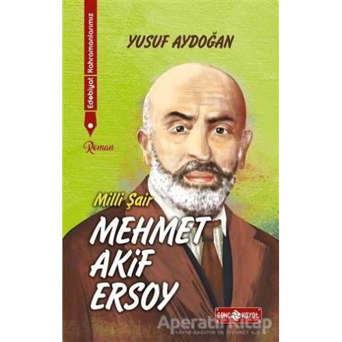 Edebiyat Kahramanlarımız 1 - Mehmet Akif Ersoy - Yusuf Aydoğan - Genç Hayat