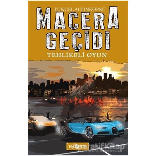 Macera Geçidi 14 - Tehlikeli Oyun - Tuncel Altınköprü - Genç Hayat