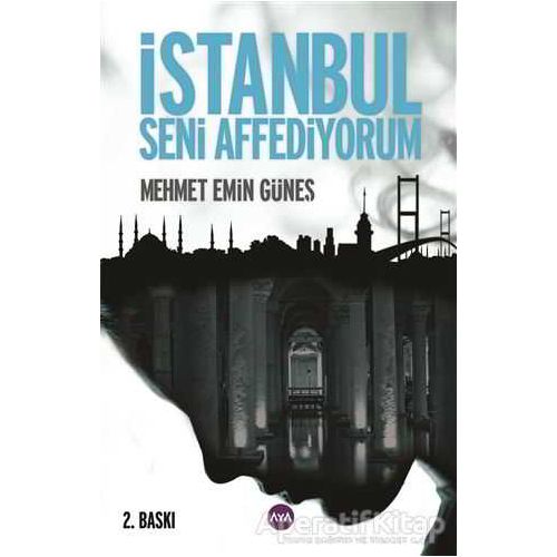 İstanbul Seni Affediyorum - Mehmet Emin Güneş - Aya Kitap