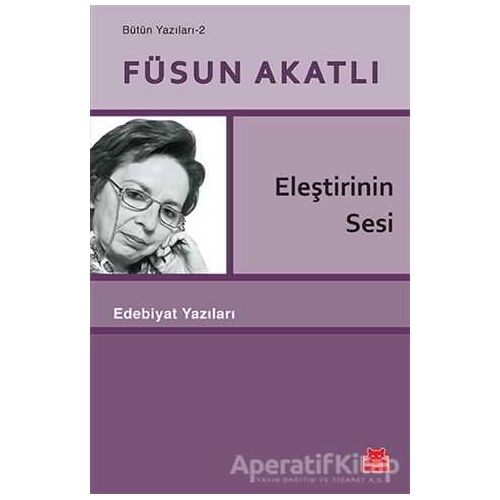 Eleştirinin Sesi - Füsun Akatlı - Kırmızı Kedi Yayınevi