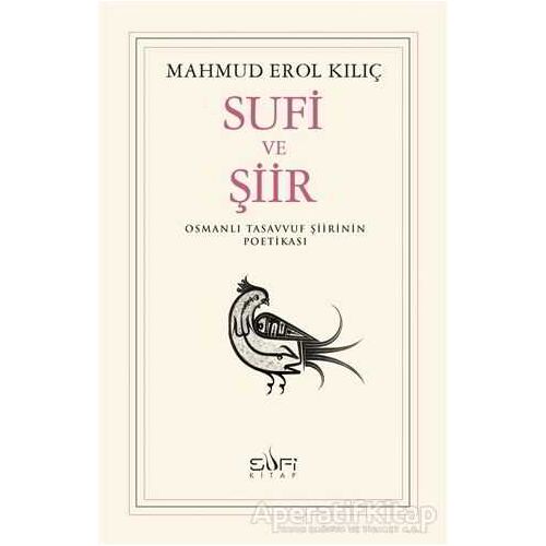 Sufi ve Şiir - Mahmud Erol Kılıç - Sufi Kitap