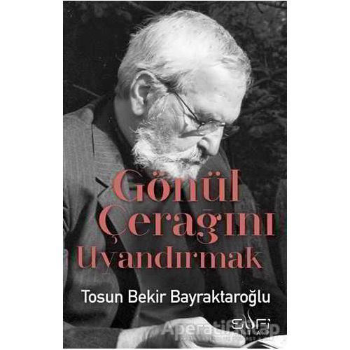 Gönül Çerağını Uyandırmak - Tosun Bekir Bayraktaroğlu - Sufi Kitap
