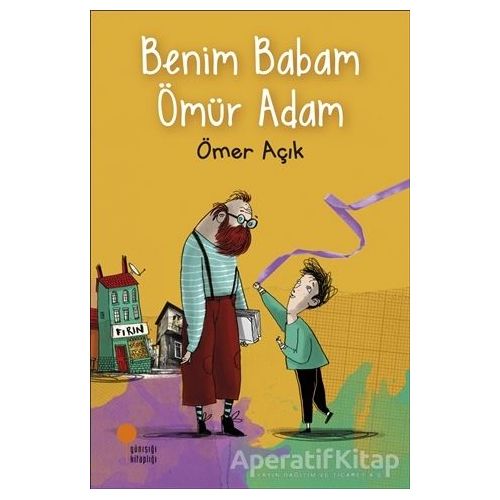 Benim Babam Ömür Adam - Ömer Açık - Günışığı Kitaplığı