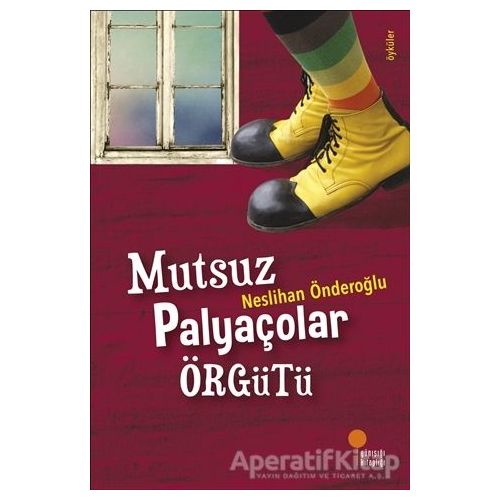 Mutsuz Palyaçolar Örgütü - Neslihan Önderoğlu - Günışığı Kitaplığı