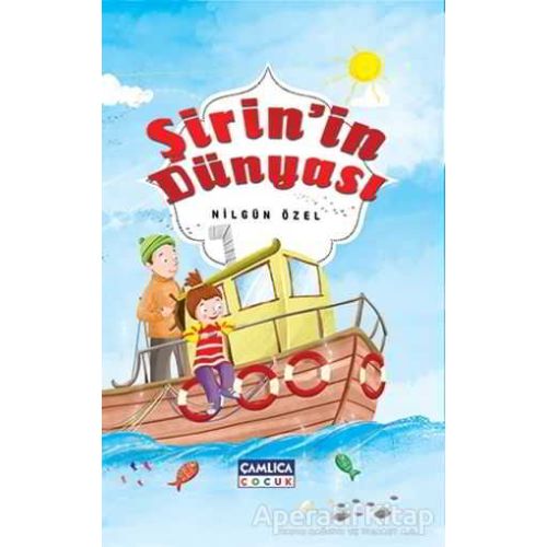 Şirin’in Dünyası - Nilgün Özel - Çamlıca Çocuk Yayınları