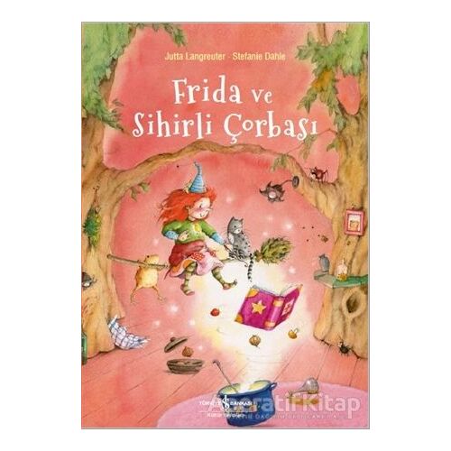 Frida ve Sihirli Çorbası - Jutta Langreuter - İş Bankası Kültür Yayınları