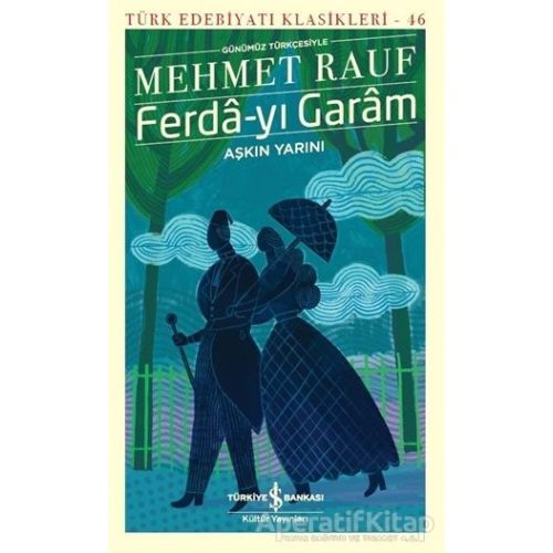 Ferda-yı Garam - Aşkın Yarını (Günümüz Türkçesiyle) - Mehmet Rauf - İş Bankası Kültür Yayınları