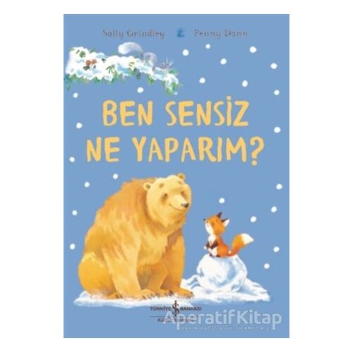 Ben Sensiz Ne Yaparım? - Sally Grindley - İş Bankası Kültür Yayınları