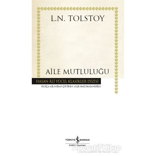 Aile Mutluluğu - Lev Nikolayeviç Tolstoy - İş Bankası Kültür Yayınları