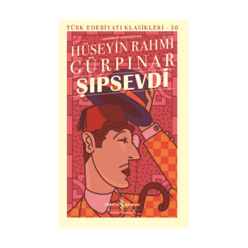 Şıpsevdi (Günümüz Türkçesiyle) - Hüseyin Rahmi Gürpınar - İş Bankası Kültür Yayınları