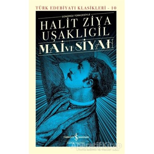 Mai ve Siyah Günümüz Türkçesiyle (Şömizli) - Halit Ziya Uşaklıgil - İş Bankası Kültür Yayınları