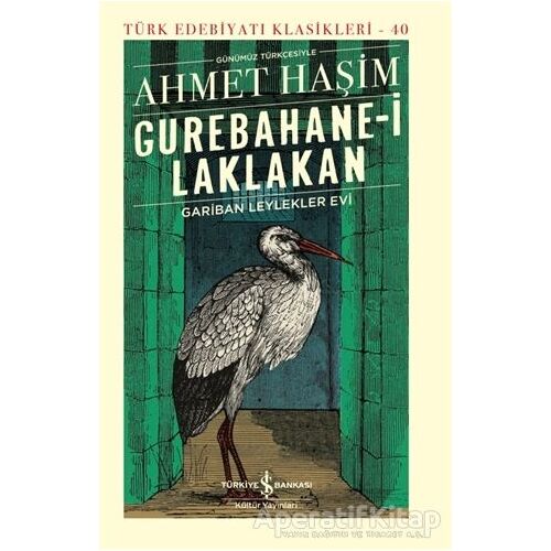 Gurebahane-i Laklakan - Gariban Leylekler Evi (Ciltli) - Ahmet Haşim - İş Bankası Kültür Yayınları