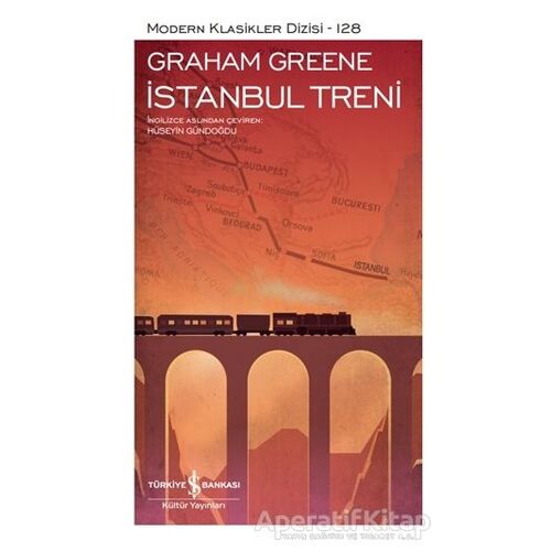 İstanbul Treni (Şömizli) - Graham Greene - İş Bankası Kültür Yayınları