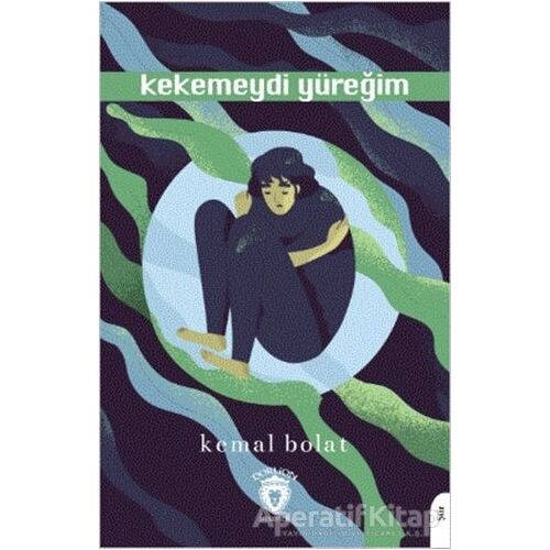 Kekemeydi Yüreğim - Kemal Bolat - Dorlion Yayınları