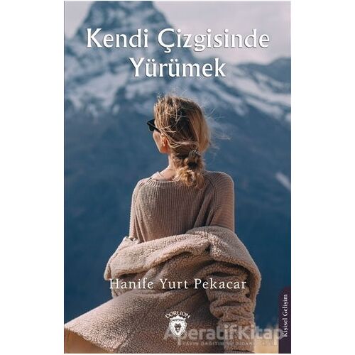 Kendi Çizgisinde Yürümek - Hanife Yurt Pekacar - Dorlion Yayınları