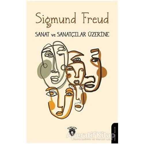 Sanat ve Sanatçılar Üzerine - Sigmund Freud - Dorlion Yayınları