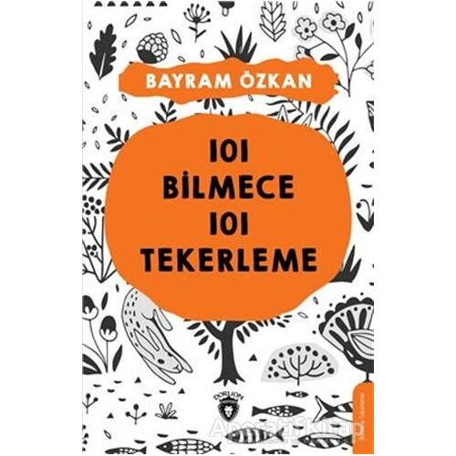 101 Bilmece 101 Tekerleme - Bayram Özkan - Dorlion Yayınları
