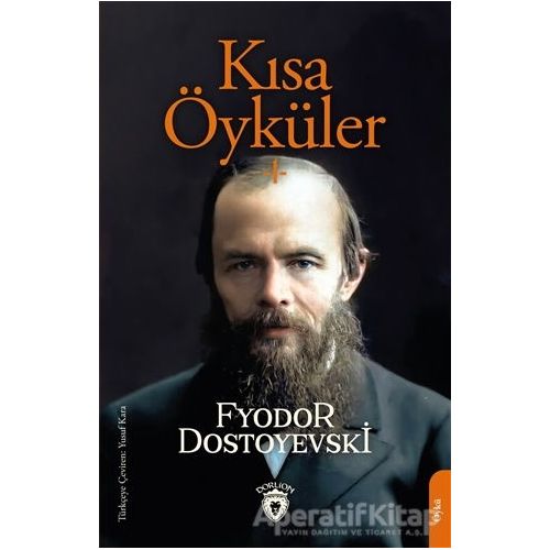 Kısa Öyküler - Fyodor Mihayloviç Dostoyevski - Dorlion Yayınları