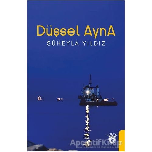 Düşsel Ayna - Süheyla Yıldız - Dorlion Yayınları