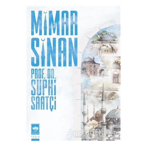 Mimar Sinan - Suphi Saatçi - Ötüken Neşriyat