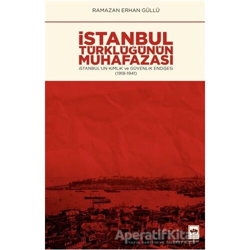 İstanbul Türklüğünün Muhafazası - Ramazan Erhan Güllü - Ötüken Neşriyat