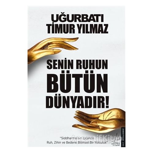 Senin Ruhun Bütün Dünyadır - Timur Yılmaz - Destek Yayınları