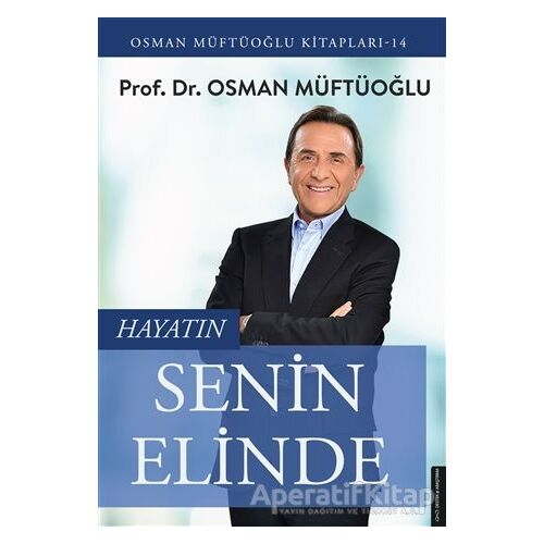 Hayatın Senin Elinde - Osman Müftüoğlu - Destek Yayınları
