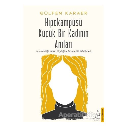 Hipokampüsü Küçük Bir Kadının Anıları - Gülfem Karaer - Destek Yayınları