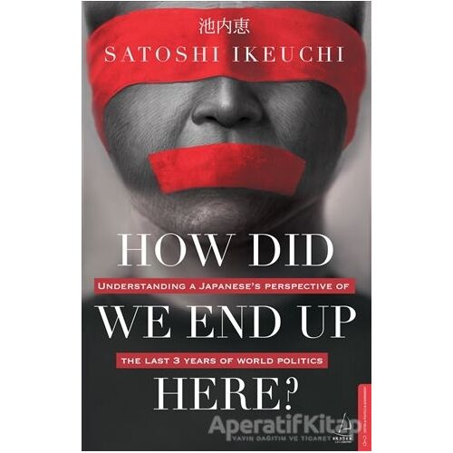 How Did We End Up Here? - Satoshi Ikeuchi - Destek Yayınları